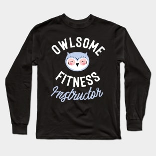 Owlsome Fitness Instructor Pun - Funny Gift Idea Long Sleeve T-Shirt